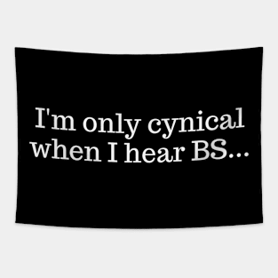 I'm only cynical when I hear BS Tapestry