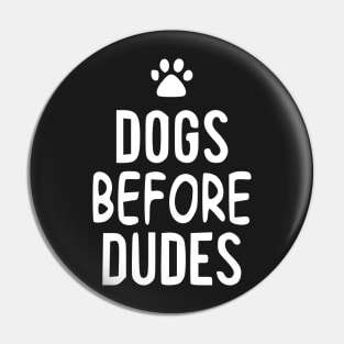 Dogs before dudes. Pin