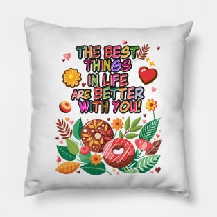 "The best things in life are better with you" lettering. Vintage donuts and sweet flowers, garden exotic floral for Valentines Day gifts Pillow