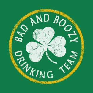 Bad And Boozy Drinking Team St Patricks Day T-Shirt