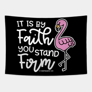 It Is By Faith You Stand Firm Christian Flamingo Tapestry