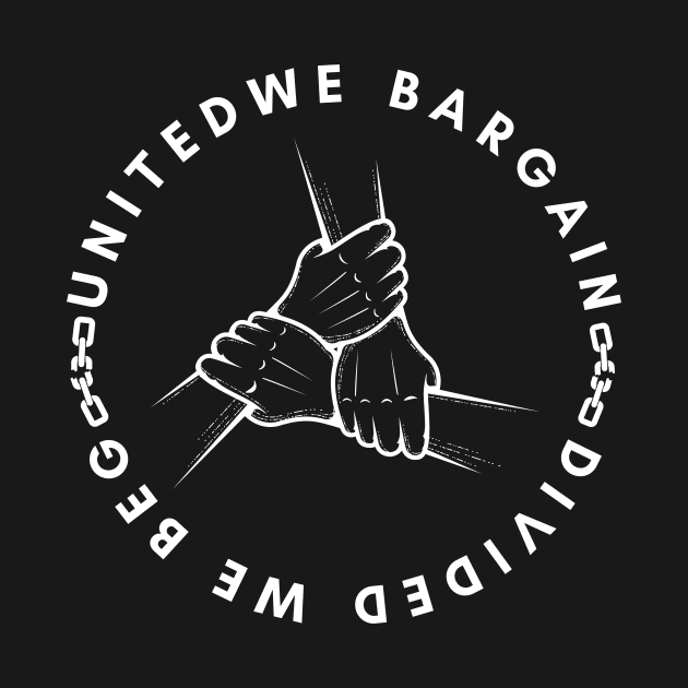 United We Bargain Divided We Beg - Hands United With White Text Circle by Double E Design