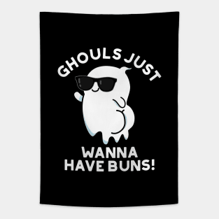 Ghouls Just Wanna Have Buns Cute Halloween Ghost Pun Tapestry