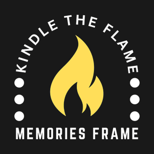 Kindle the Flame, Memories Frame Camp Fire T-Shirt