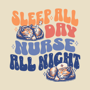 Sleep All Day Nurse All Night - Night Shift Nurses Cat Lover T-Shirt