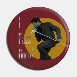 I Feel Good Pin