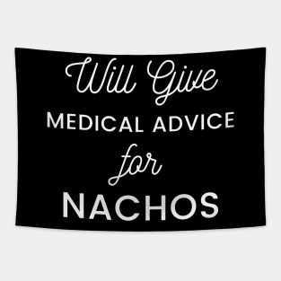 Will Give Medical Advice For Nachos white text Design Tapestry