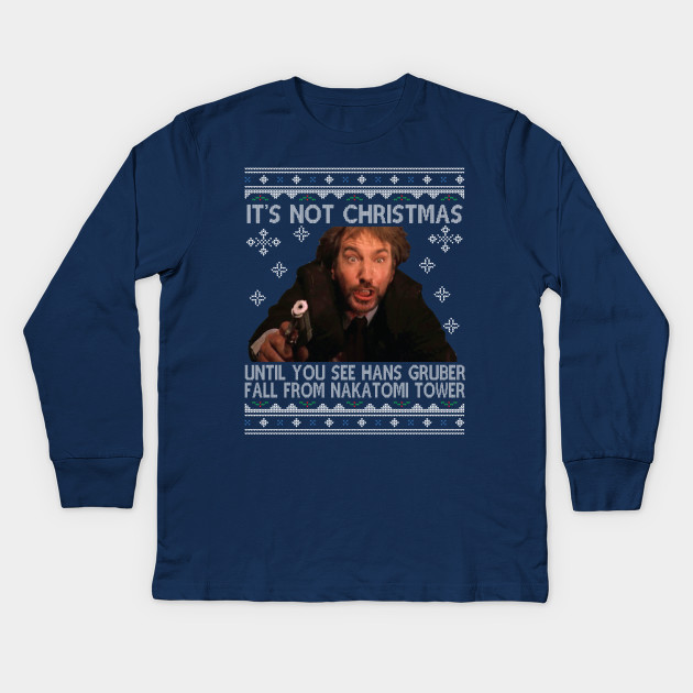 Image result for it's not christmas until hans gruber falls t shirt
