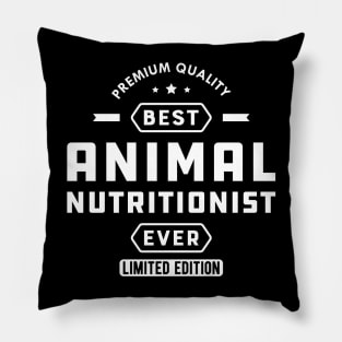 Animal Nutritionist - Best Animal Nutritionist Ever Pillow