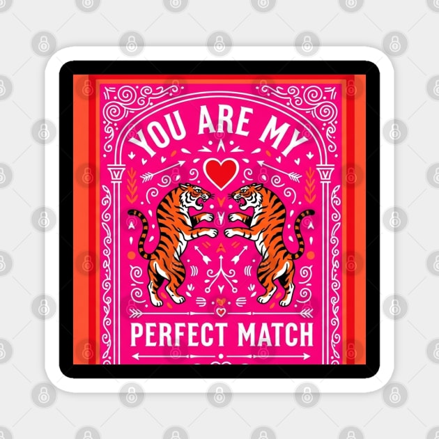 Tiger Love Shirt - Perfect Match Romantic Funny Gift perfect match, romantic gift, funny couples shirt, sarcastic love, valentines day, anniversary present, jungle cats, wild animals Magnet by OUTFITPAW