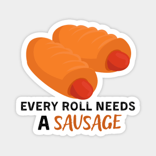 Every roll needs a sausage Magnet