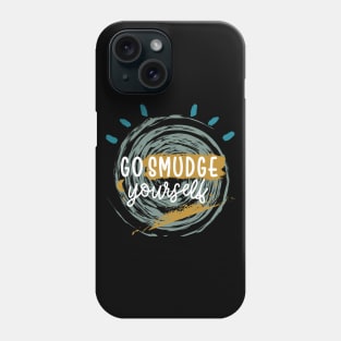 Go Smudge Yourself-Sage Cleansing Funny Phone Case