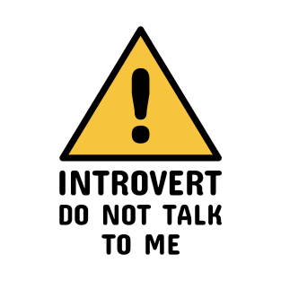 Introvert Do Not Talk to Me (Black) T-Shirt