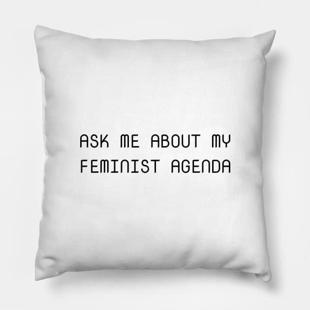 Ask Me About My Feminist Agenda Pillow by InspireMe