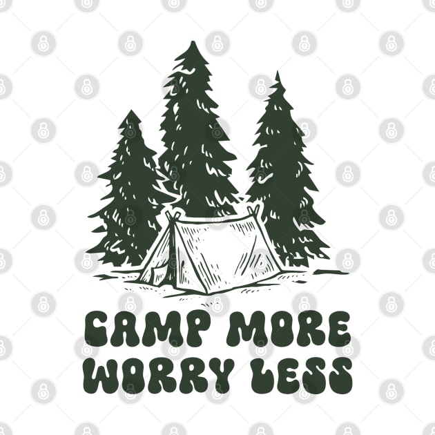 Camp More Worry Less by happysquatch