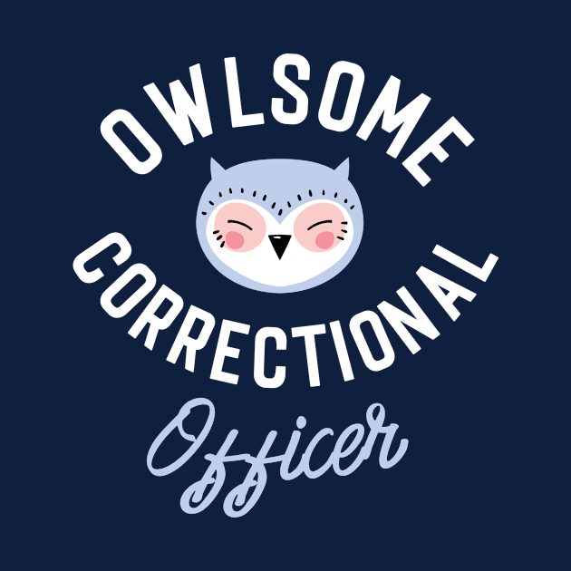 Owlsome Correctional Officer Pun - Funny Gift Idea by BetterManufaktur