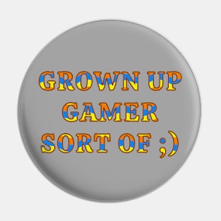 Grown Up Gamer Life Gaming Humor Pin