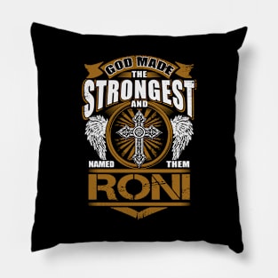 Roni Name T Shirt - God Found Strongest And Named Them Roni Gift Item Pillow