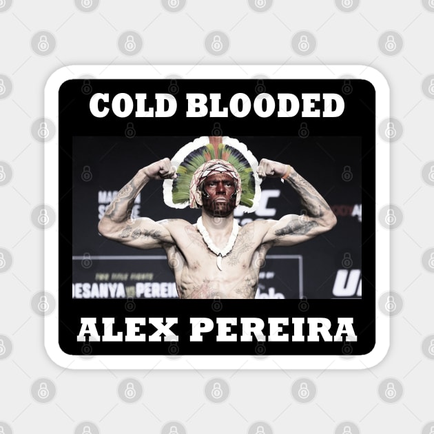 Alex Pereira Cold Blooded Magnet by CatsRider YK