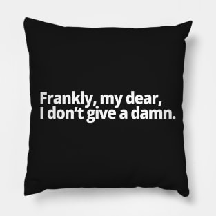 Frankly, my dear, I don't give a damn. Pillow