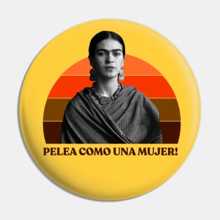 Pelea Como Una Mujer Pin