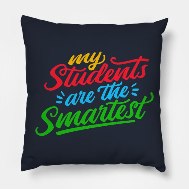 Proud Teacher // My Students Are the Smartest Pillow by SLAG_Creative