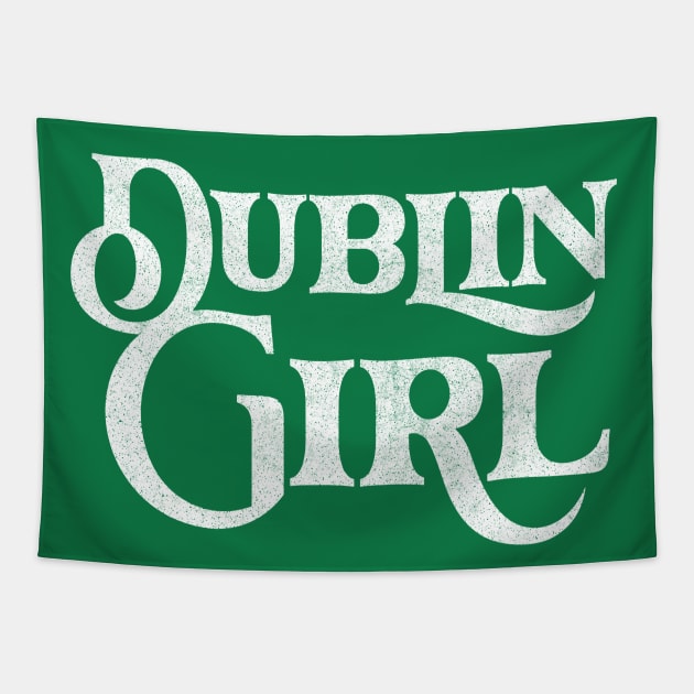 Dublin Girl / Retro Typography Design Tapestry by feck!