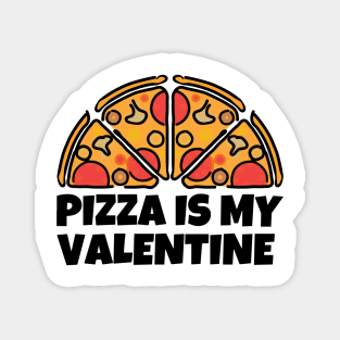 Pizza is My Valentine Magnet