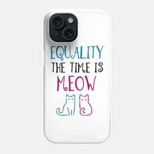 Equailty The Time is Meow Funny Feminist Cat Design Phone Case