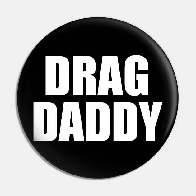Drag Daddy Pin by CKline