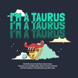 im a taurus T-Shirt