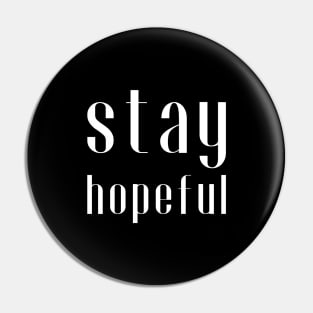 stay hopeful Pin