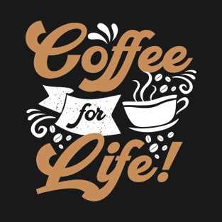 COFFEE FOR LIFE FUNNY GIFT T-Shirt