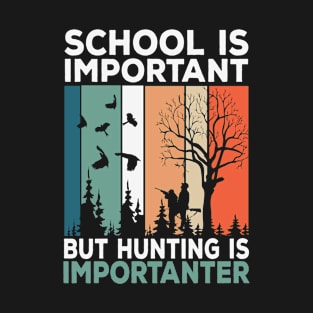 School Is Important But Hunting Is Importanter Hunter Son T-Shirt