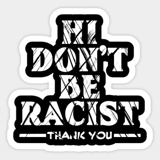 Don't Be Racist Thanks Sarcastic Funny Saying Graphic T Shirt