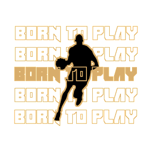 BORN TO PLAY T-Shirt