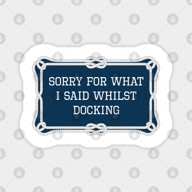 Sorry for what I said whilst docking sailing quote Magnet by KLEDINGLINE