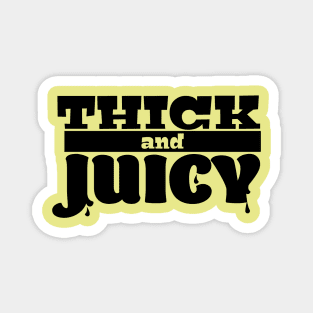 Thick & Juicy Magnet
