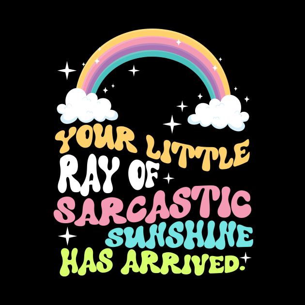 Your Little Ray Of Sarcastic Sunshine Has Arrived by artbooming