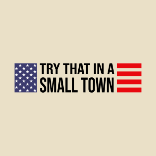 Try That In A Small Town Retro US Flag T-Shirt