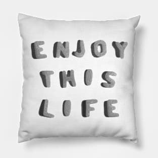 Enjoy THIS Life by Taiz Teez Pillow