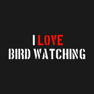 I Love Birdwatching T-Shirt