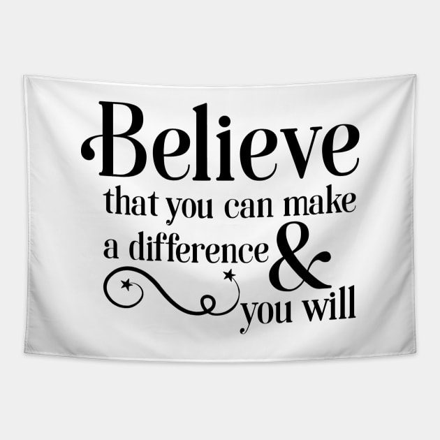 Believe that you can make a difference & you will Tapestry by TreetopDigital