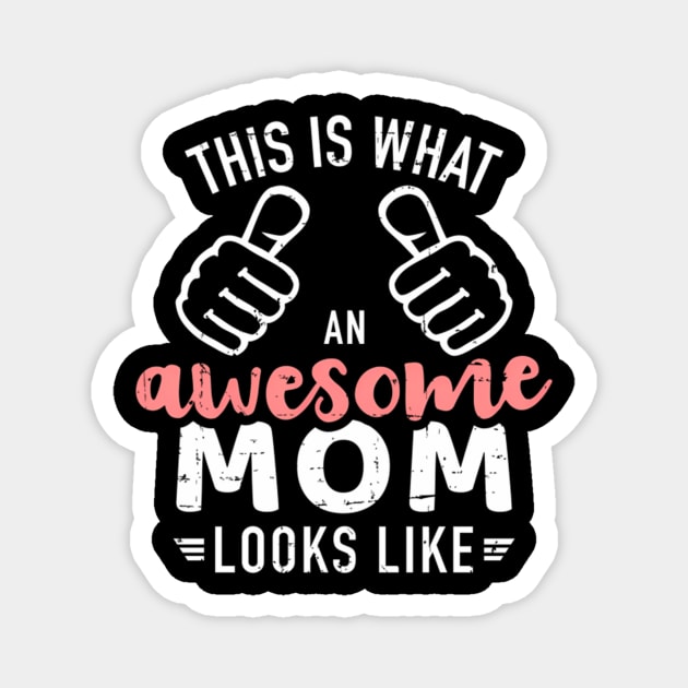 This Is W An Awesome Mom Looks Like Mother'S Day Magnet by Sink-Lux