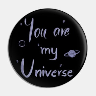 You are my universe Pin
