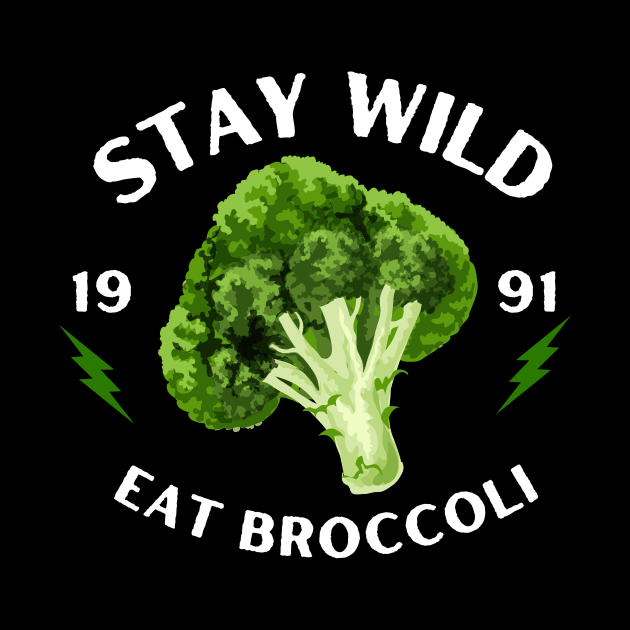 Stay Wild Eat Broccoli Funny by DesignArchitect