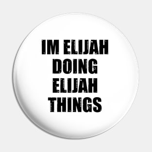 Im Elijah Doing Elijah Things Pin