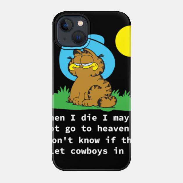 Garfield - when i die i may not go to heaven i don't know if they let cowboys in - Garfield Cowboy - Phone Case