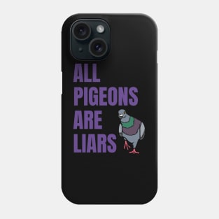 all pigeons are liars Phone Case