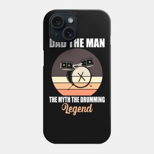 Dad The Man The Myth The Drumming Legend Phone Case